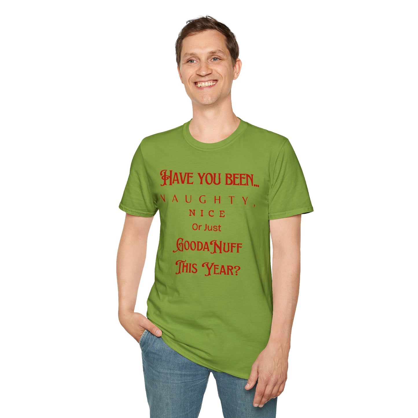 Have You Been Naughty, Nice or Just GoodaNuff This Year? Unisex Softstyle T-Shirt