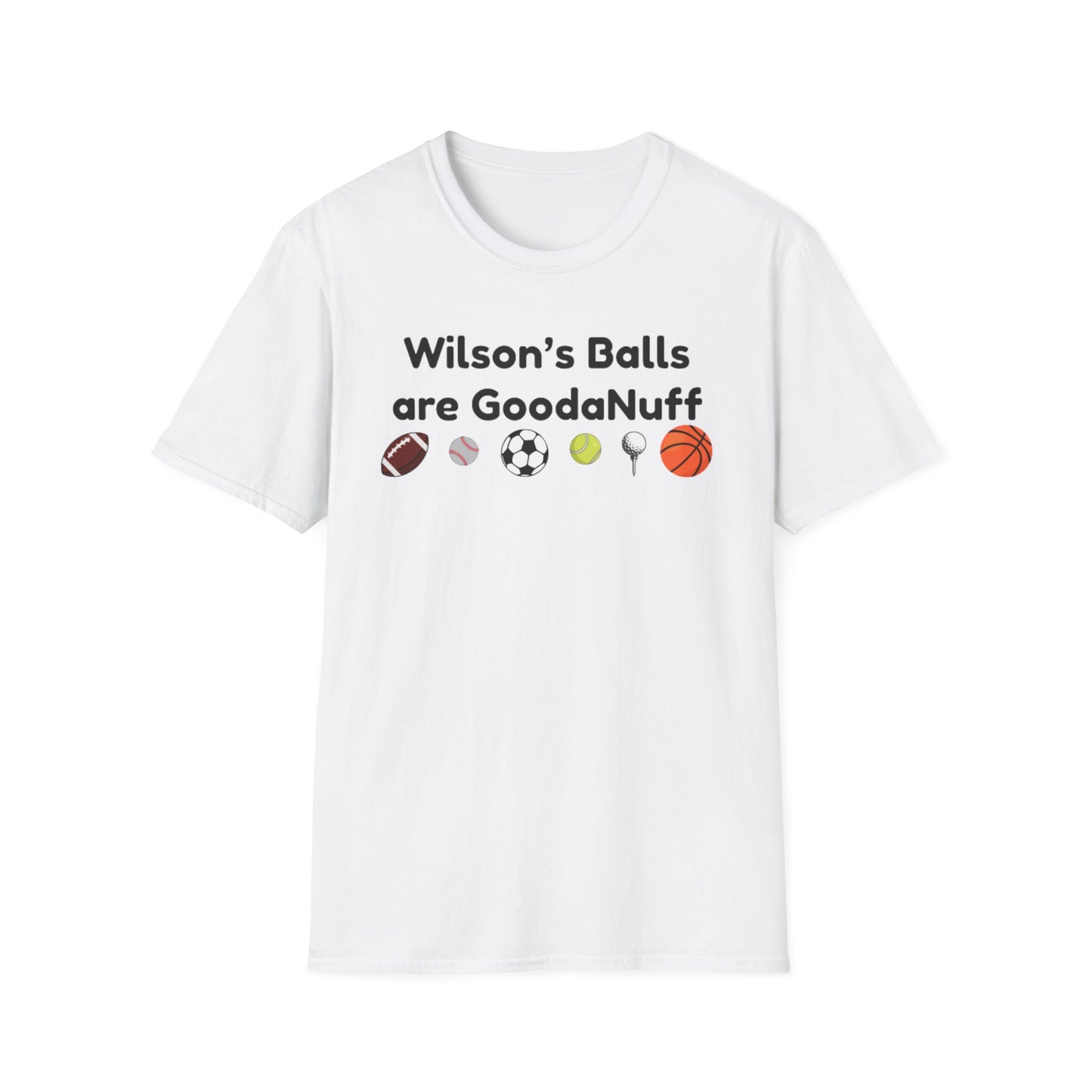 Wilson's Balls are GoodaNuff Unisex Softstyle T-Shirt
