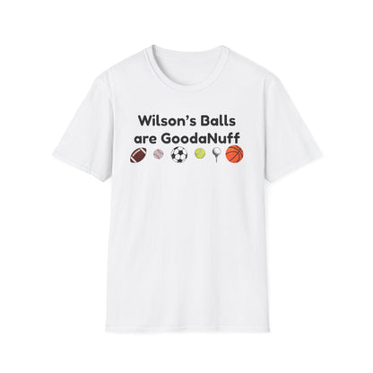 Wilson's Balls are GoodaNuff Unisex Softstyle T-Shirt