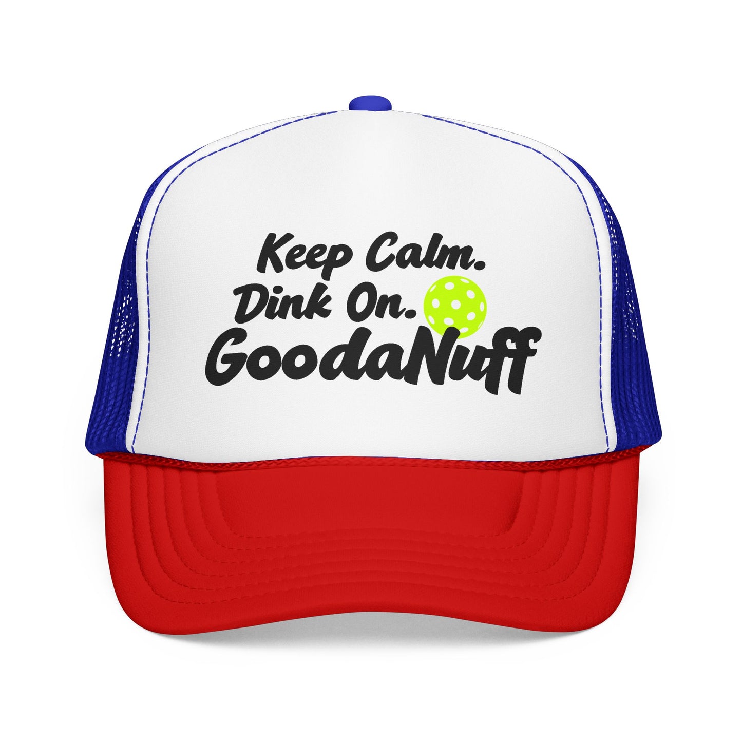 Keep Calm. Dink On. GoodaNuff Trucker Hat