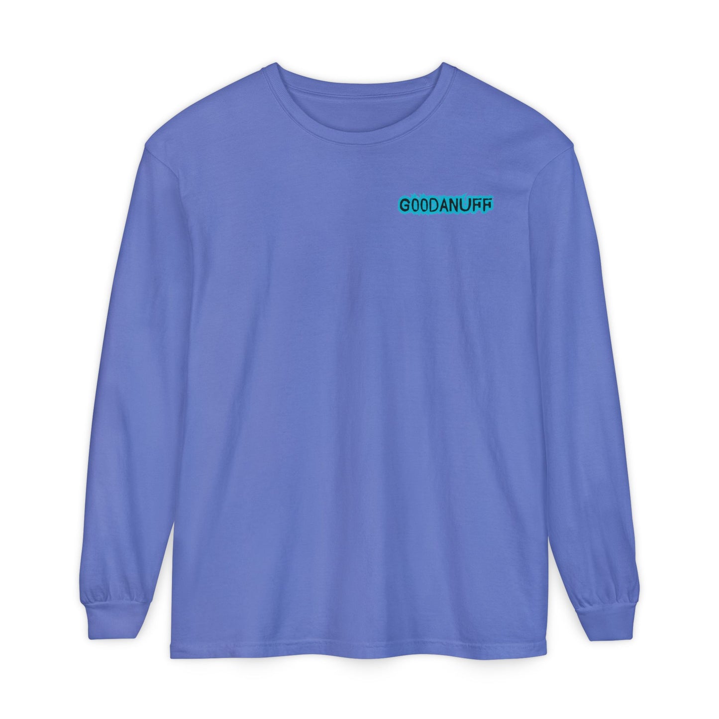 Get it. Got it. GoodaNuff Unisex Long Sleeve Tee