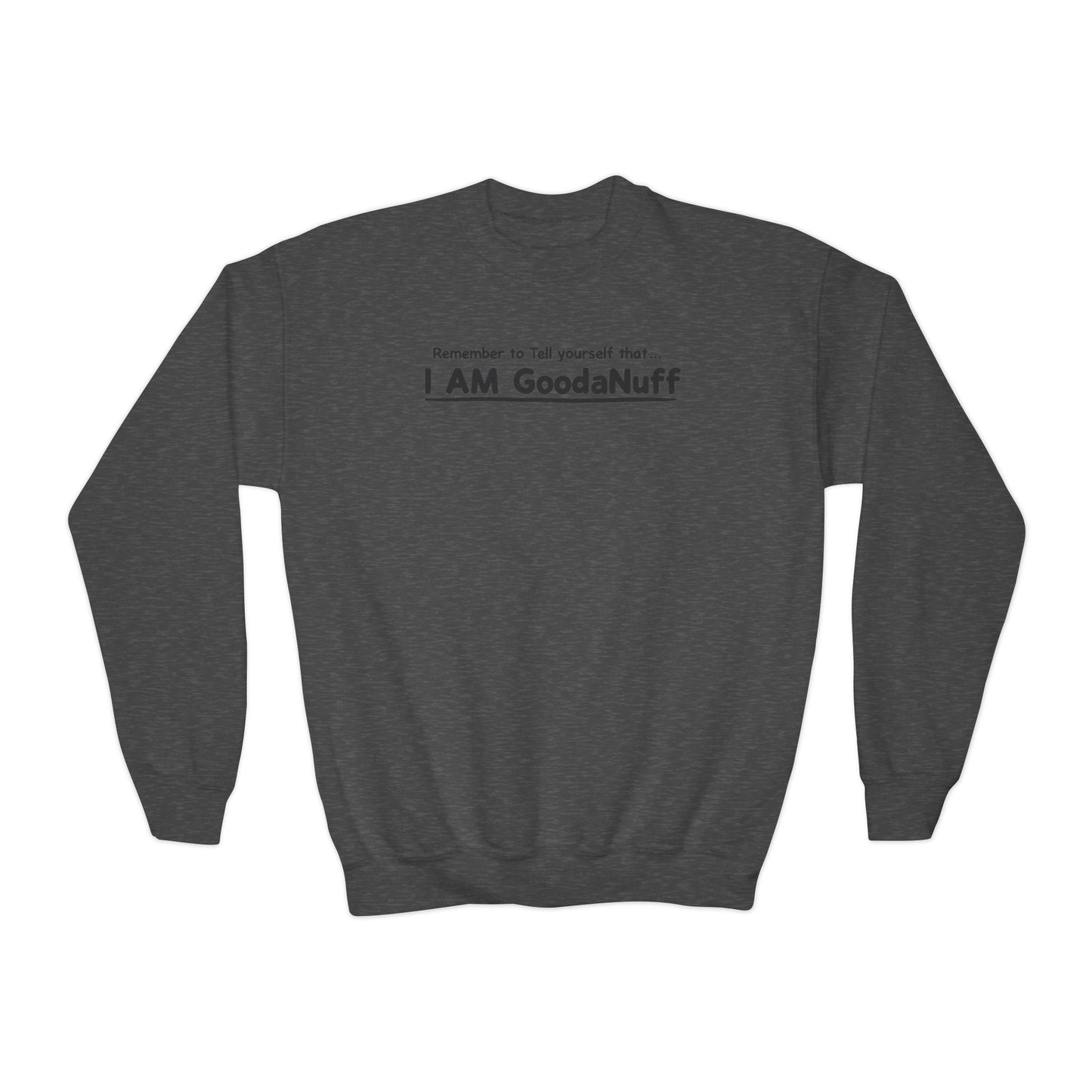 Remember to Tell yourself that...I AM GoodaNuff Unisex Youth Crewneck