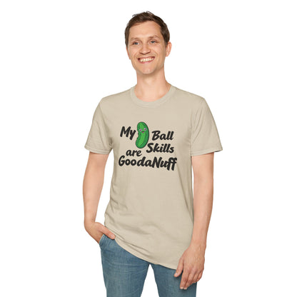 My Pickle Ball skills are GoodaNuff Unisex Softstyle T-Shirt