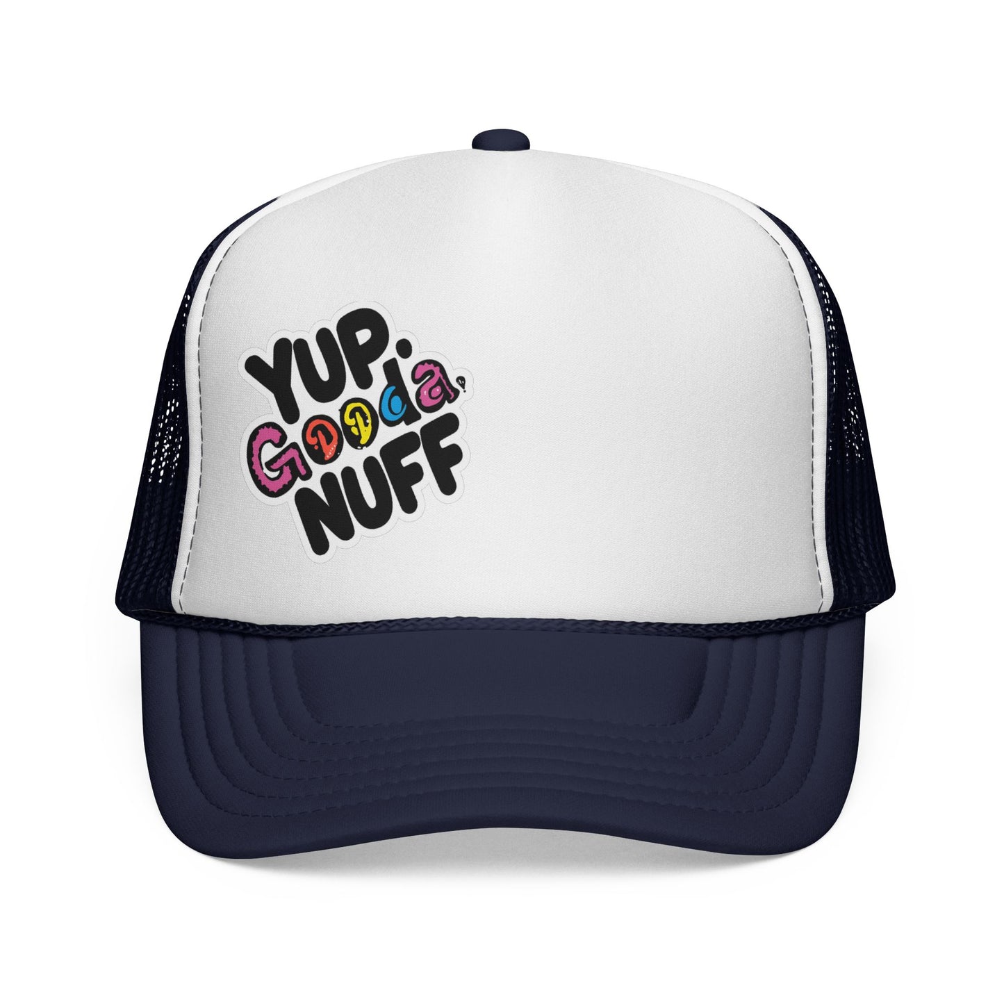 Yup. GoodaNuff Trucker Hat