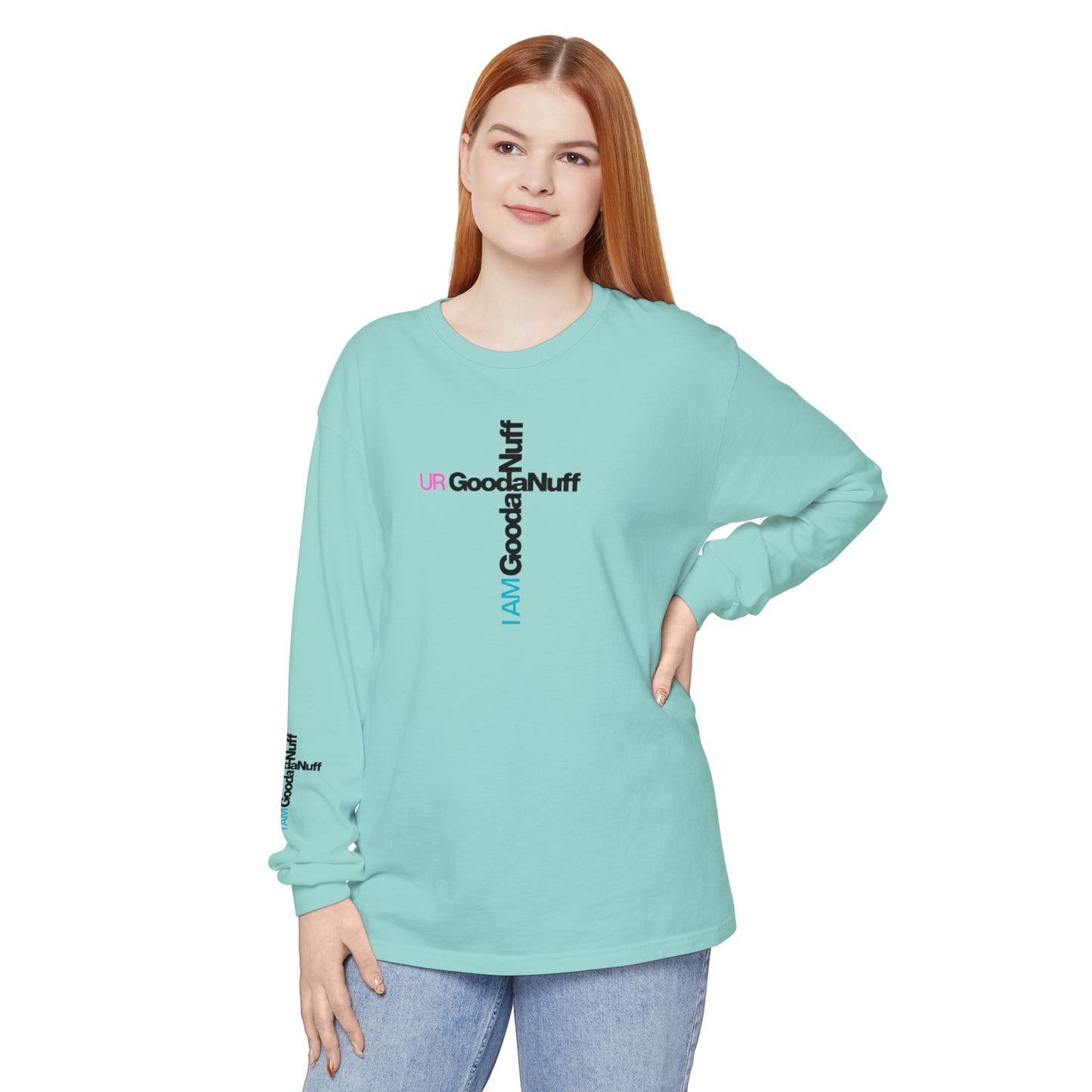 I Am GoodaNuff. UR GoodaNuff Unisex Long Sleeve Tee