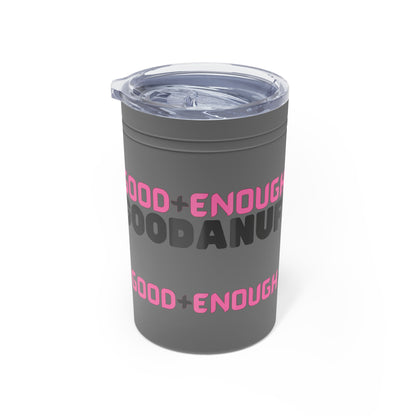 Good+Enough=GoodaNuff Small Tumbler