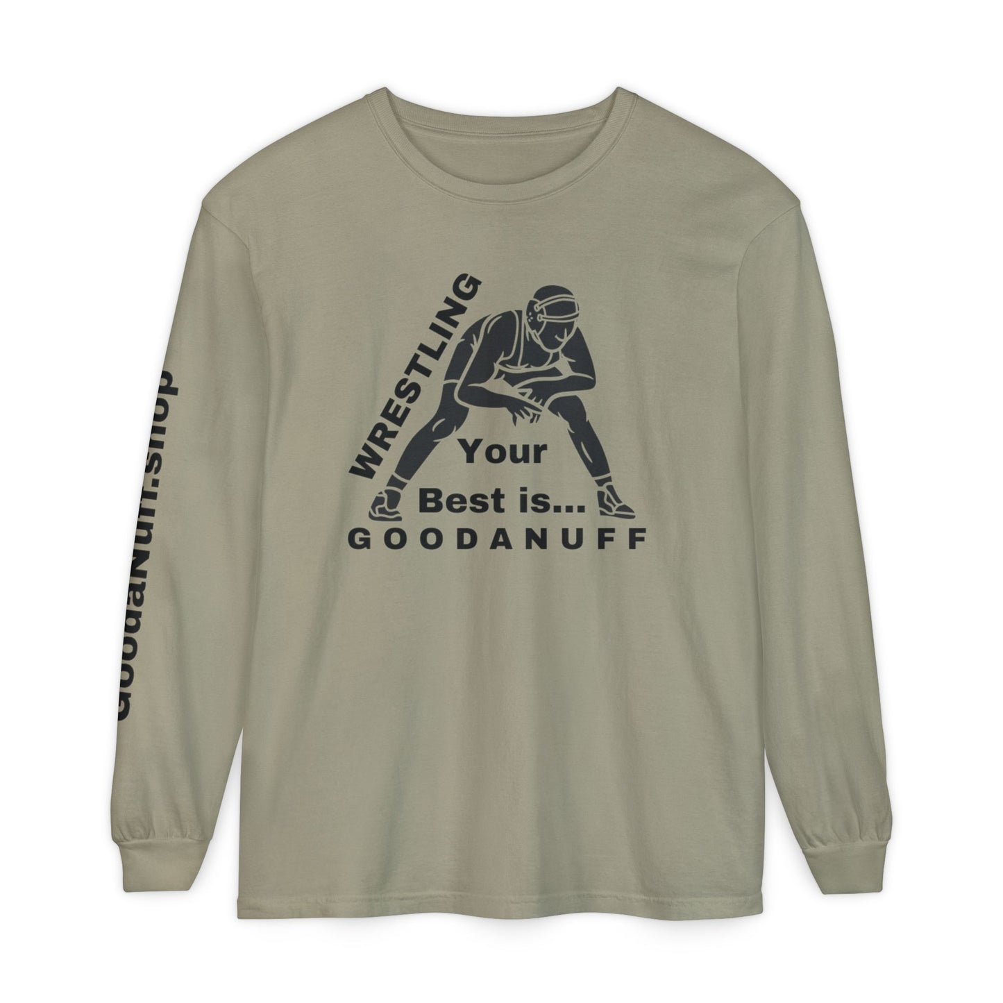 Wrestling Your Best is...GoodaNuff Unisex Long Sleeve Tee