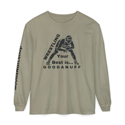 Wrestling Your Best is...GoodaNuff Unisex Long Sleeve Tee