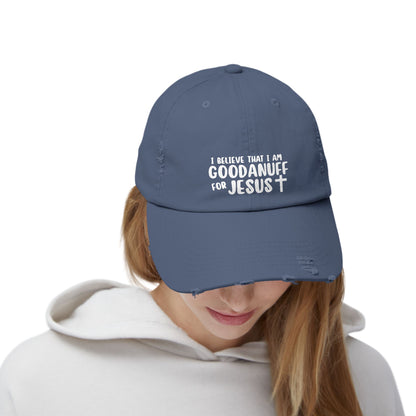 I Believe that I am GoodaNuff for Jesus Distressed Baseball Cap