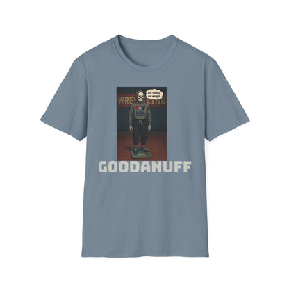 I'm Finally on weight...GoodaNuff Unisex Softstyle T-Shirt