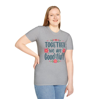 Together we are GoodaNuff Unisex Softstyle T-Shirt