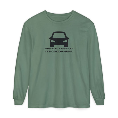 Park it. Leave it. It's GoodaNuff Unisex Long Sleeve Tee