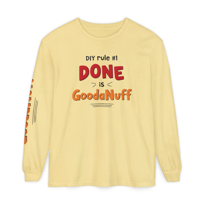 DIY rule #1 Done is GoodaNuff Unisex Long Sleeve Tee