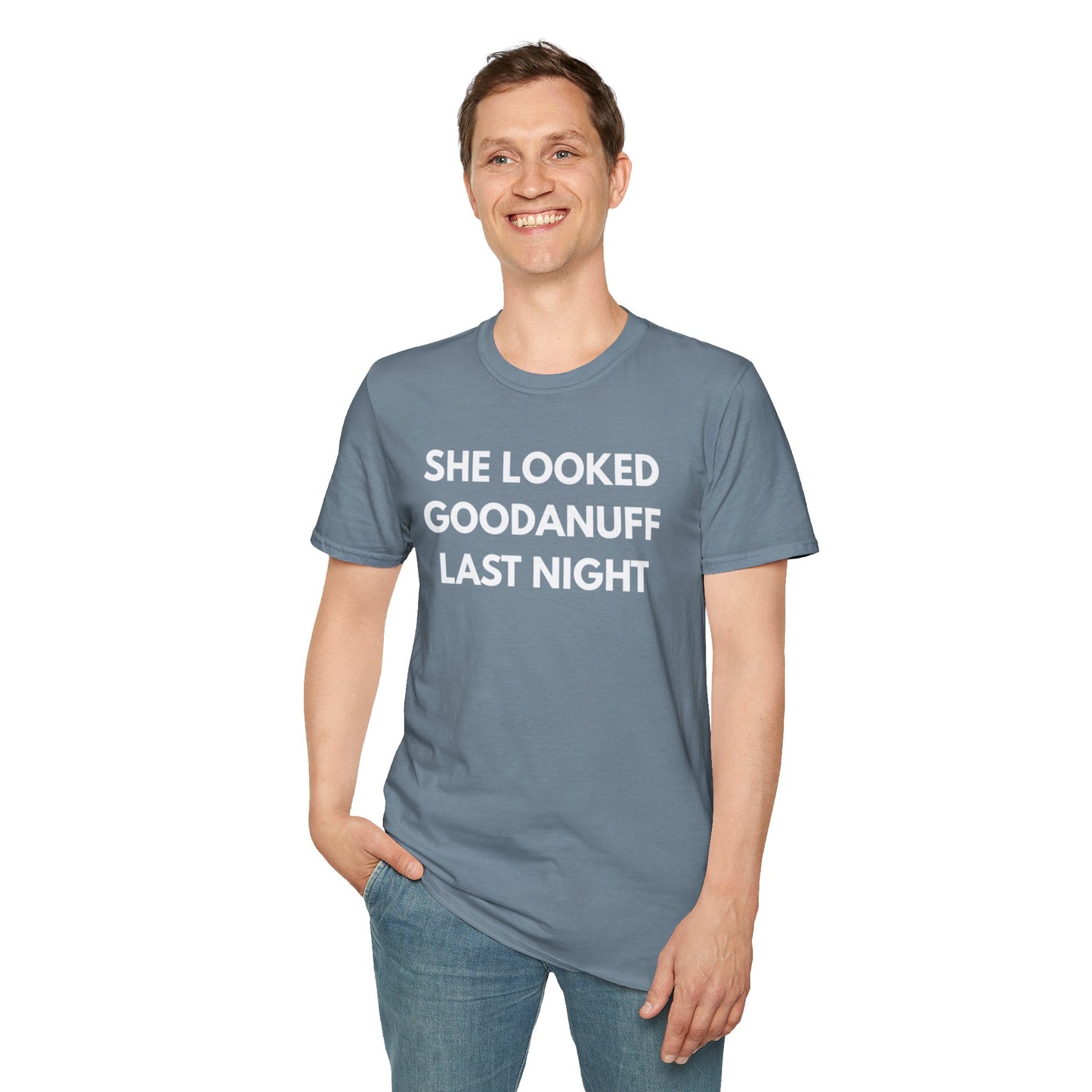 She Looked GoodaNuff Last Night Unisex Softstyle T-Shirt