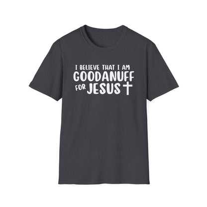 I Believe that I am GoodaNuff for Jesus Unisex Softstyle T-Shirt
