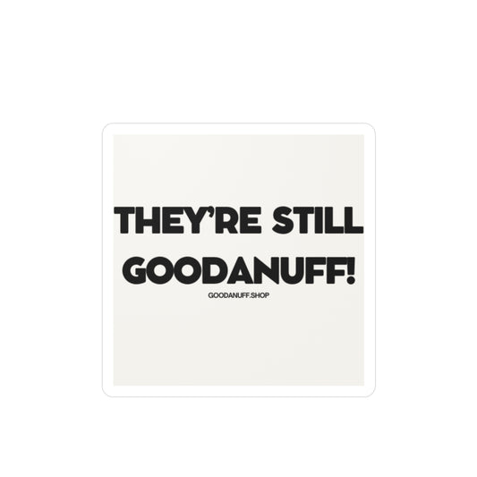 They're Still GoodaNuff Sticker