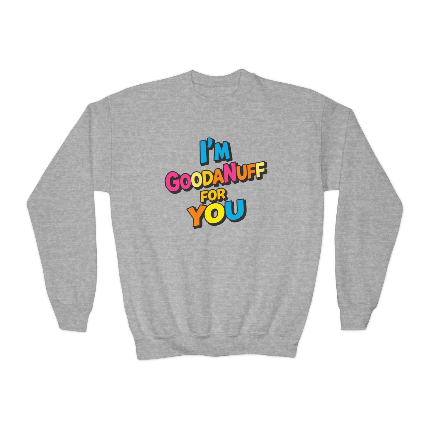 I'm GoodaNuff for you Unisex Youth Crewneck