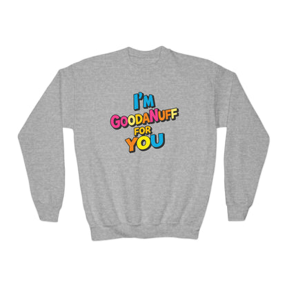 I'm GoodaNuff for you Unisex Youth Crewneck