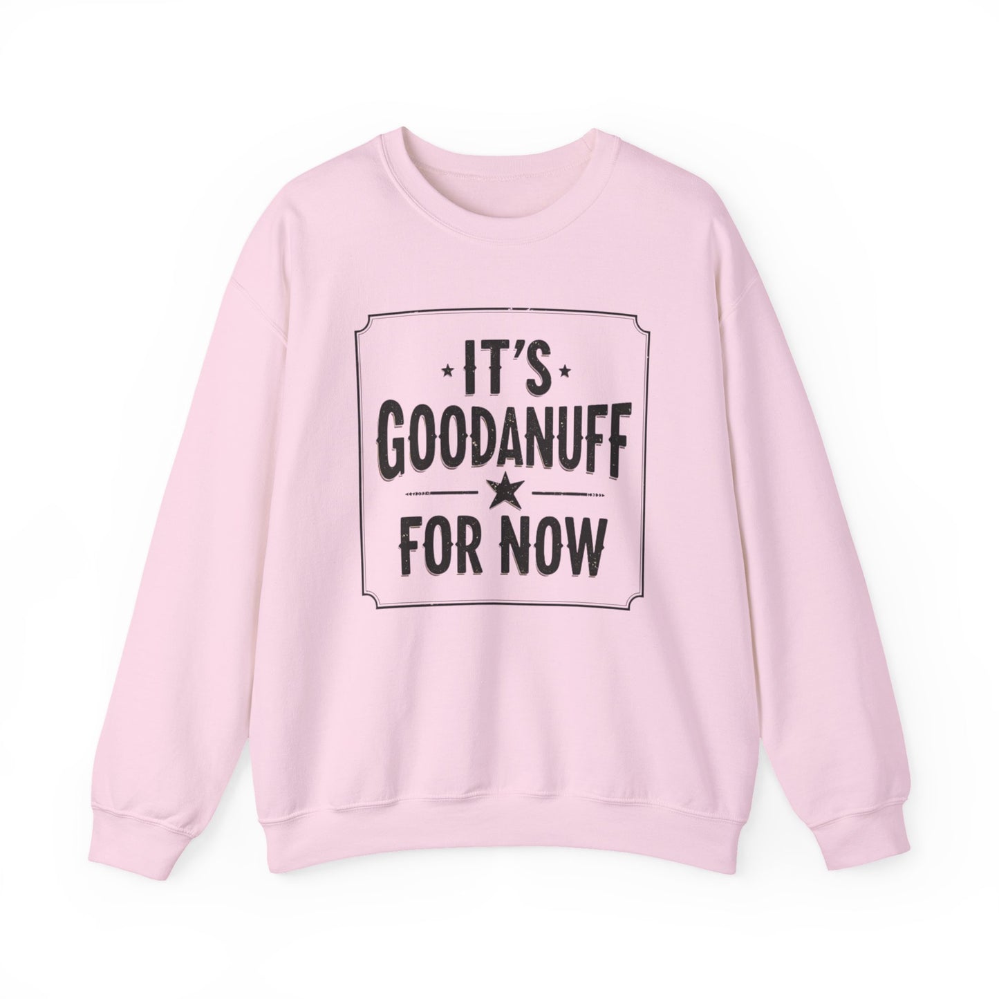 It's GoodaNuff for Now Unisex Crewneck