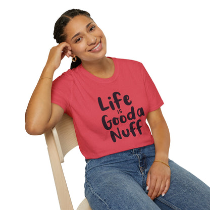 Life is GoodaNuff Unisex Softstyle T-Shirt