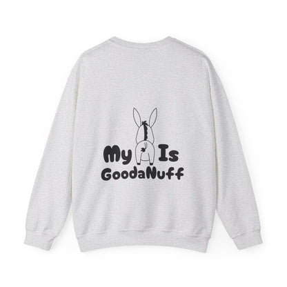 My A** is GoodaNuff Unisex Crewneck