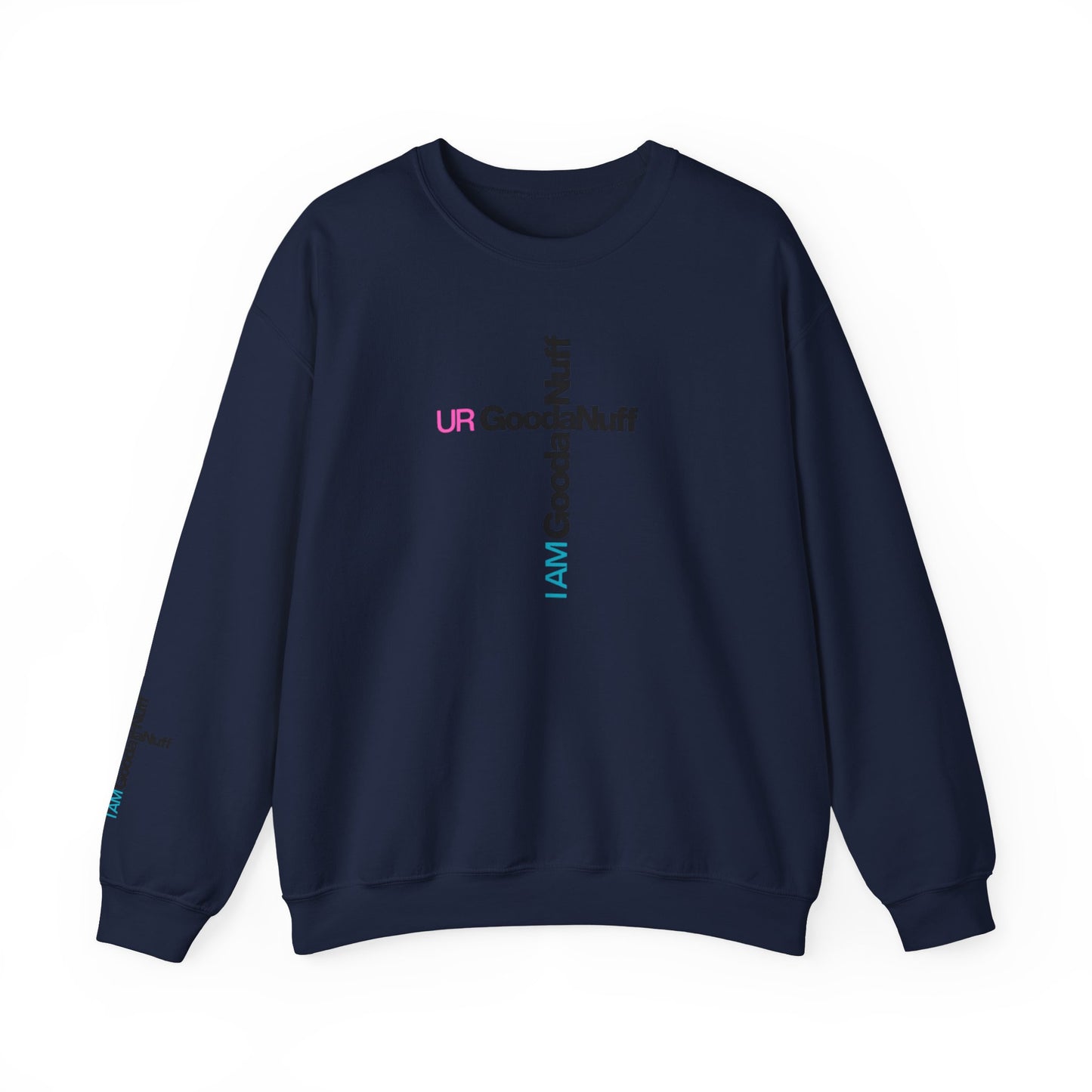 I AM GoodaNuff. UR GoodaNuff Unisex Crewneck