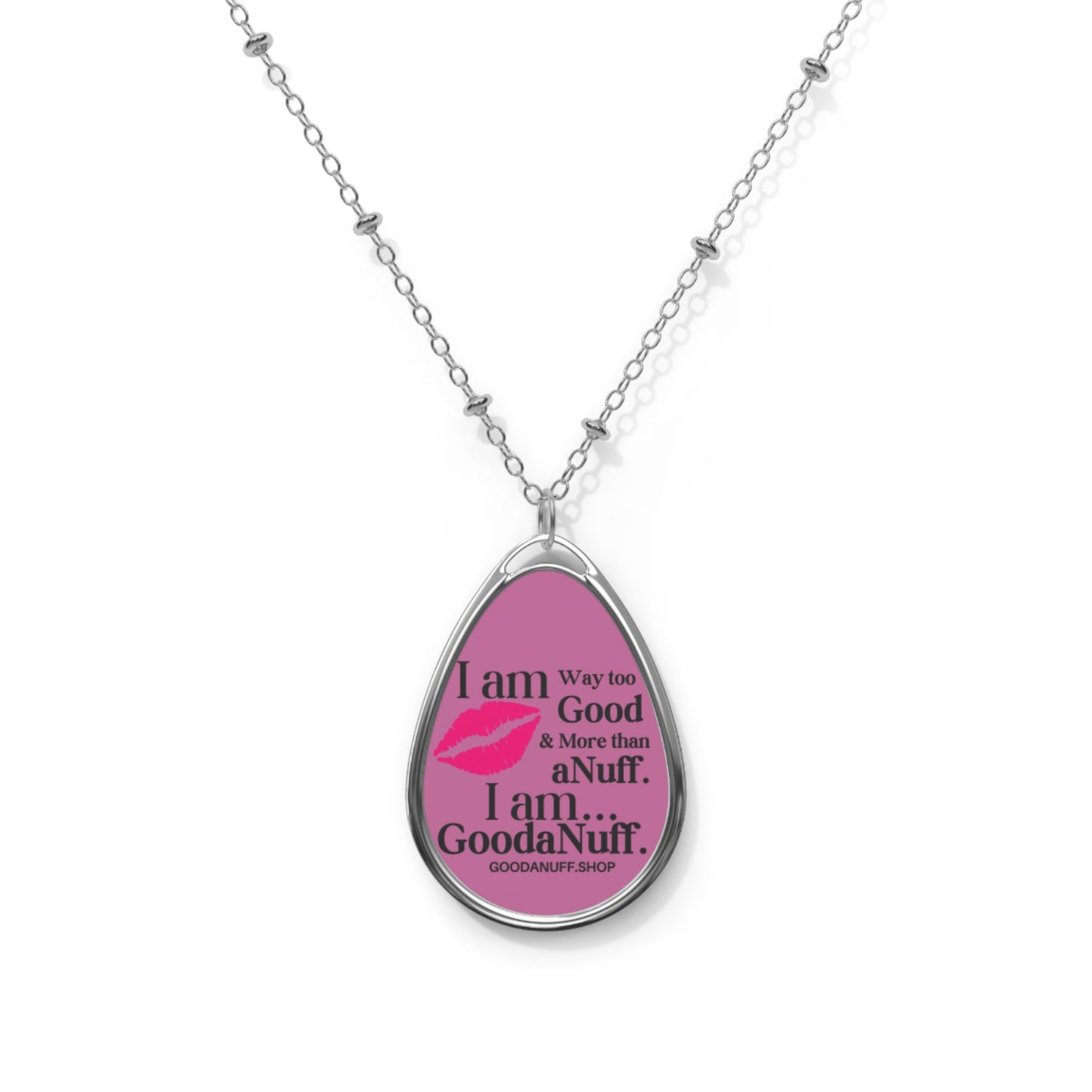 I Am way too Good & more than aNuff. I Am...GoodaNuff Necklace