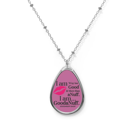 I Am way too Good & more than aNuff. I Am...GoodaNuff Necklace