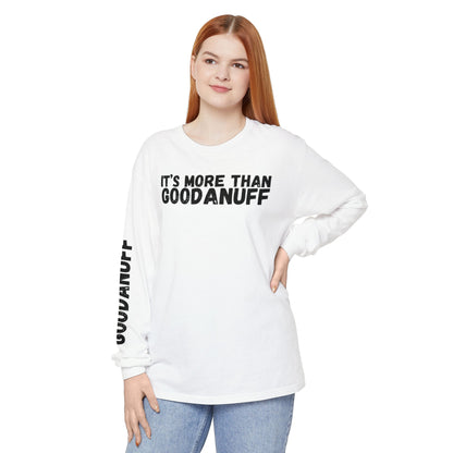 It's more than GoodaNuff Unisex Long Sleeve Tee
