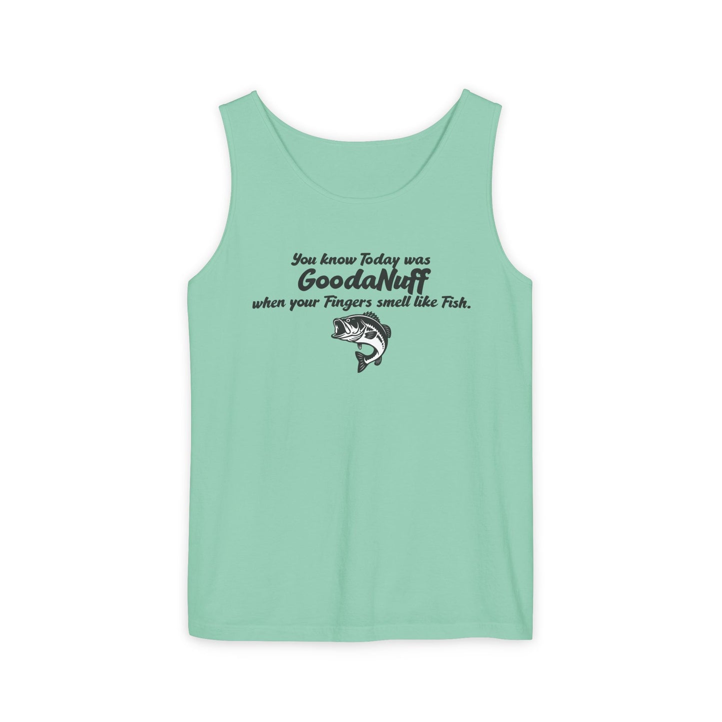 You know Today was GoodaNuff when your Fingers smell like Fish. Men's Lightweight Tank Top