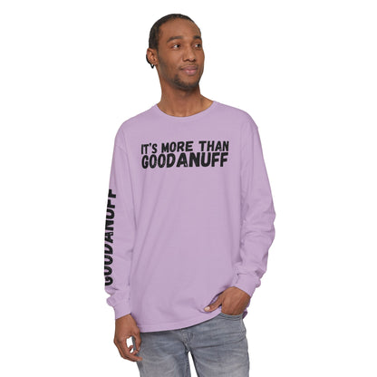 It's more than GoodaNuff Unisex Long Sleeve Tee