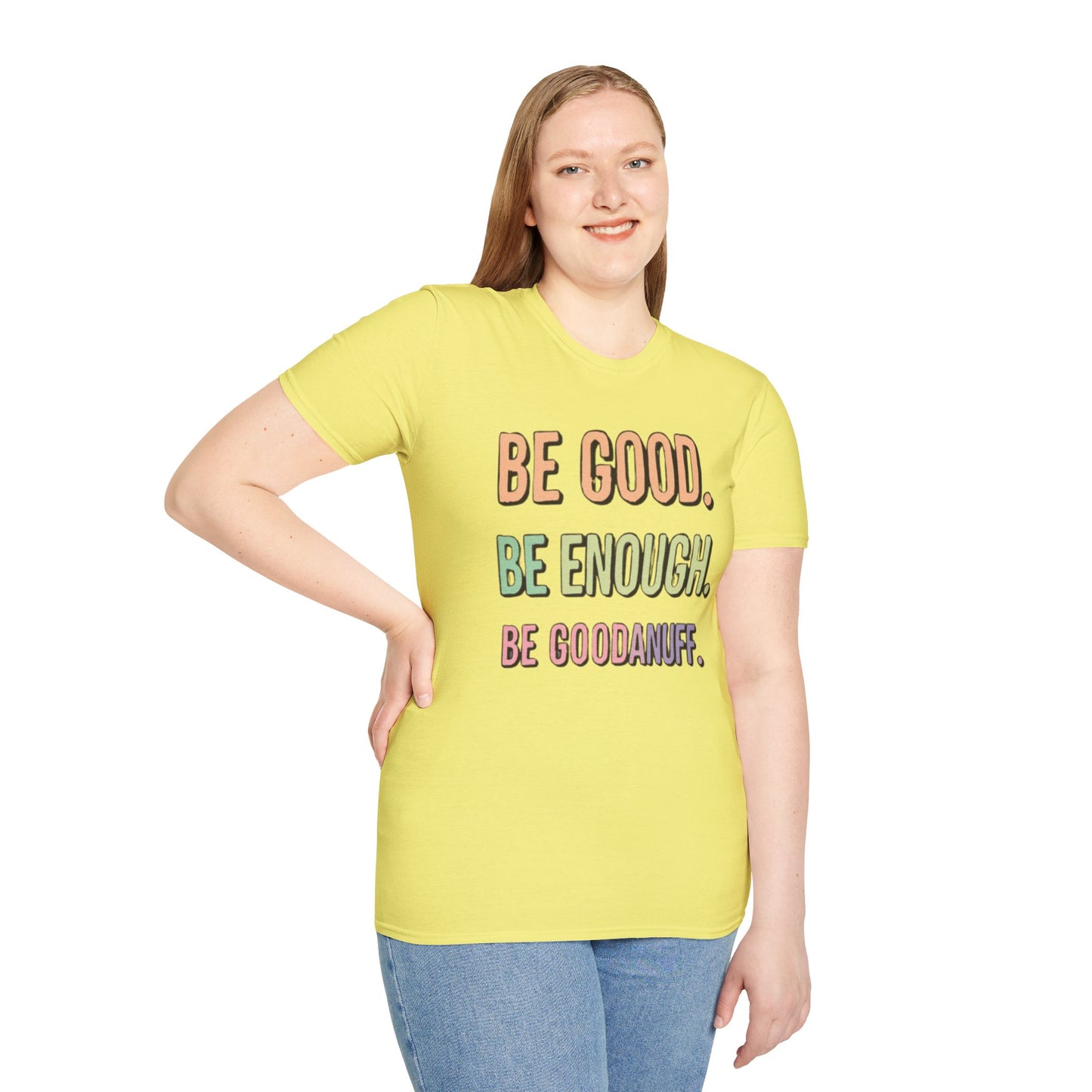 Be Good. Be Enough. Be GoodaNuff Unisex Softstyle T-Shirt