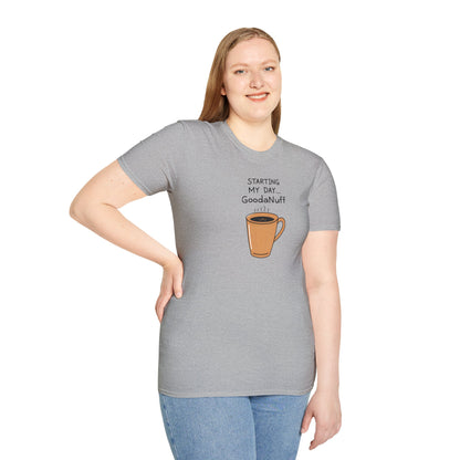 Starting my day...GoodaNuff Unisex Softstyle T-Shirt