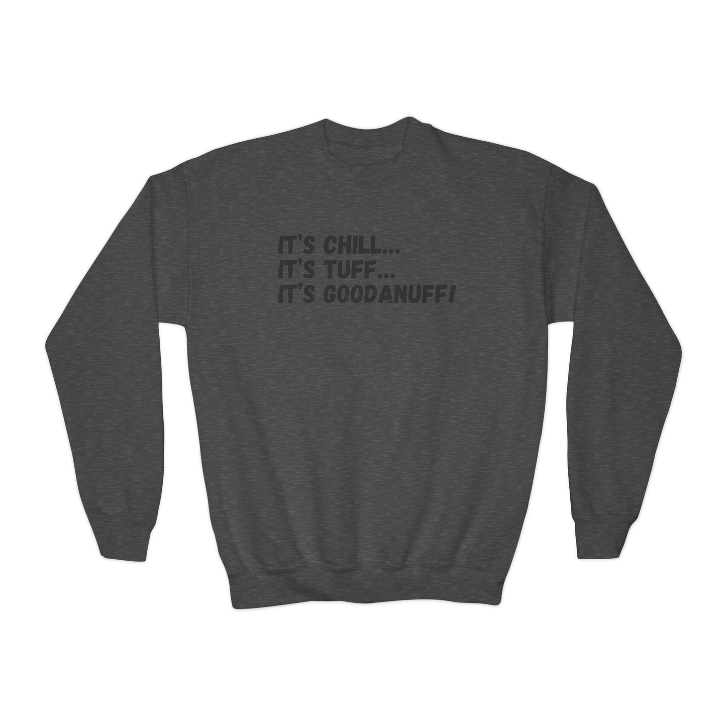 It's Chill...It's Tuff...It's GoodaNuff! Unisex Youth Crewneck