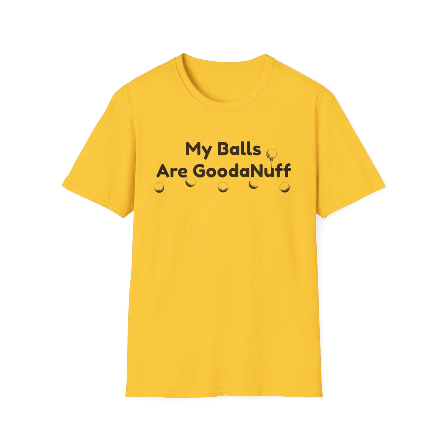My Balls are GoodaNuff Unisex Softstyle T-Shirt