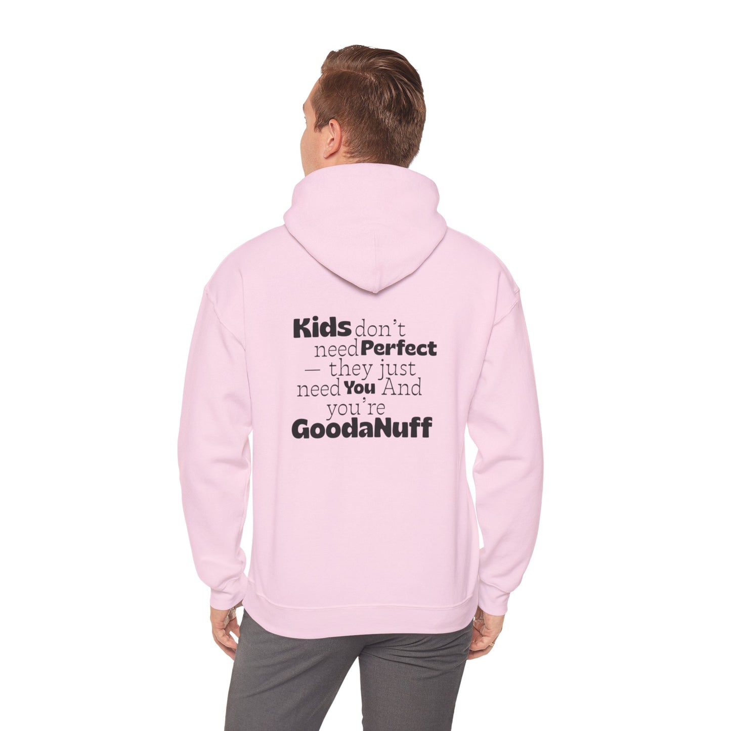 Kids don't need perfect-they just need you and you're GoodaNuff Unisex Hoodie