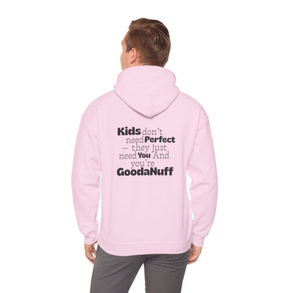 Kids don't need perfect-they just need you and you're GoodaNuff Unisex Hoodie
