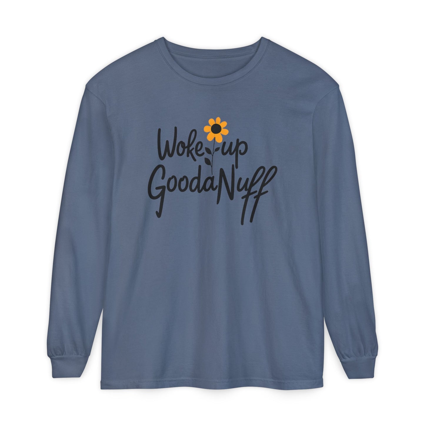 Woke Up GoodaNuff Unisex Long Sleeve Tee