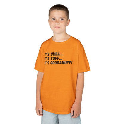 It's Chill...It's Tuff...It's GoodaNuff! Unisex Youth T-Shirt