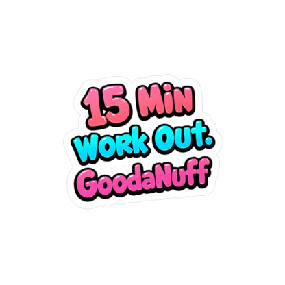 15 Min Work Out GoodaNuff Sticker
