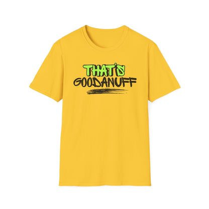 That's GoodaNuff Unisex Softstyle T-Shirt