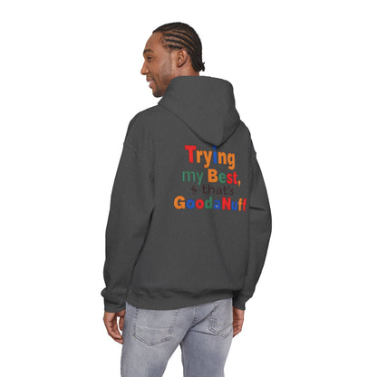 Trying my Best & Thats GoodaNuff Unisex Hoodie