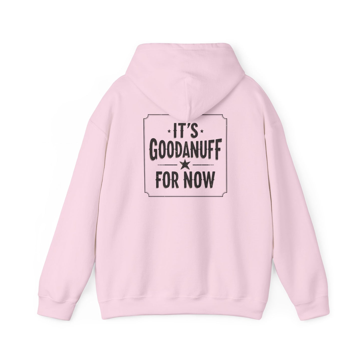 It's GoodaNuff for Now Unisex Hoodie