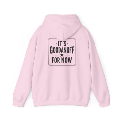 It's GoodaNuff for Now Unisex Hoodie