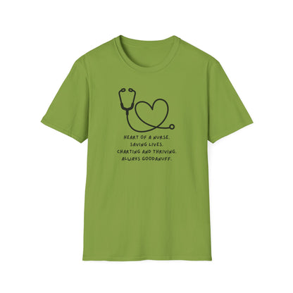 Heart of a Nurse. Saving Lives. Charting and Thriving. Always GoodaNuff Unisex Softstyle T-Shirt