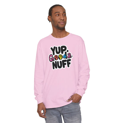 Yup. GoodaNuff Unisex Long Sleeve Tee