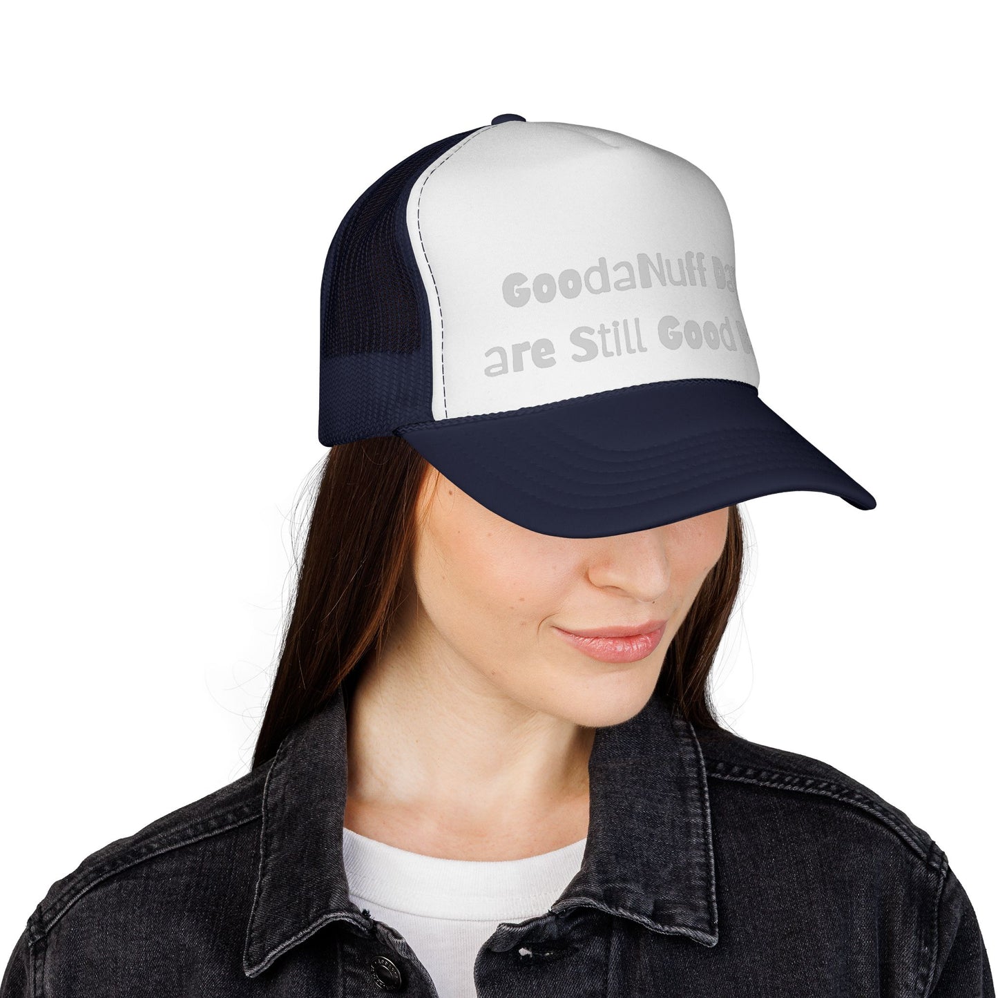 GoodaNuff Days are still Good Days! Trucker Hat