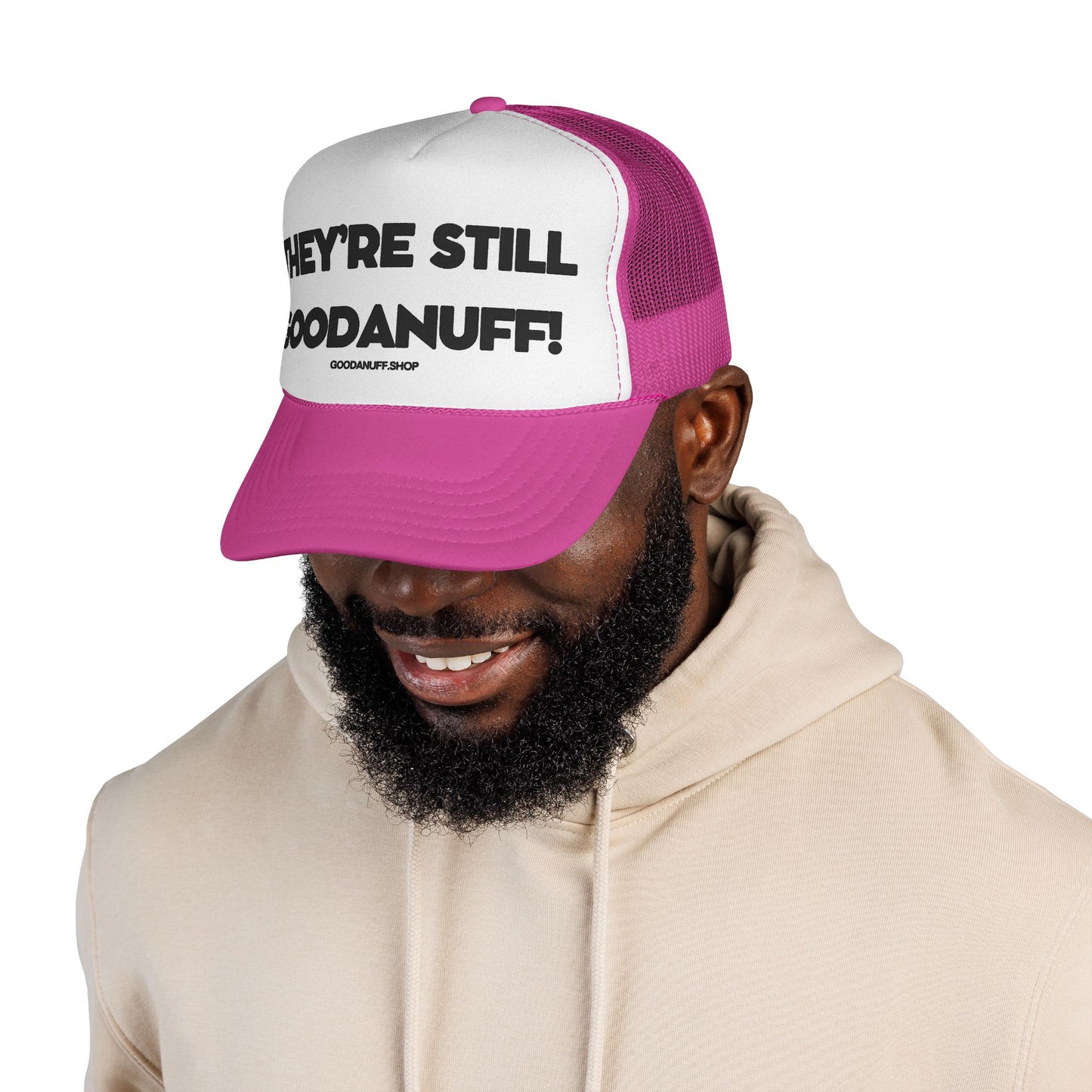 They're Still GoodaNuff Trucker Hat