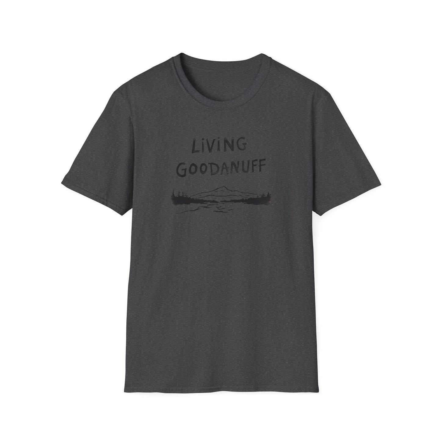 Living GoodaNuff Unisex Softstlyle T-Shirt