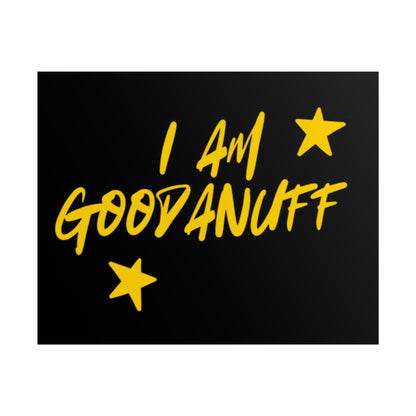 I AM GoodaNuff Poster
